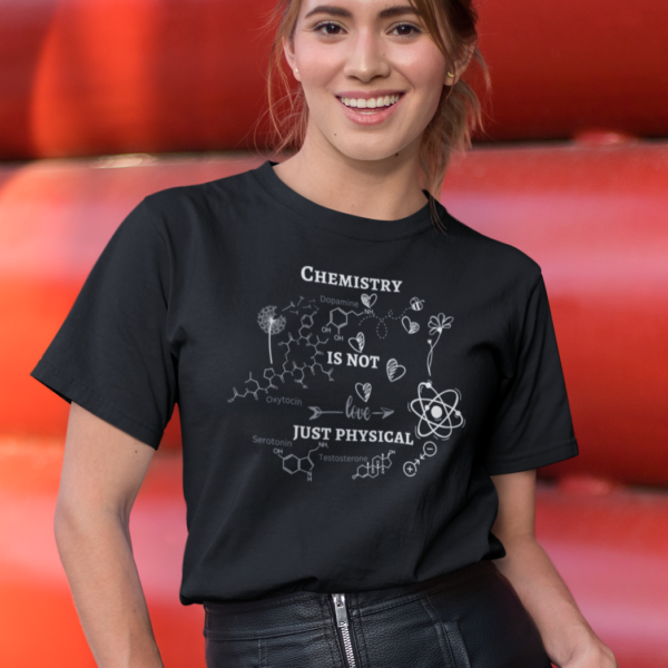 Chemistry T Shirt is not just physical